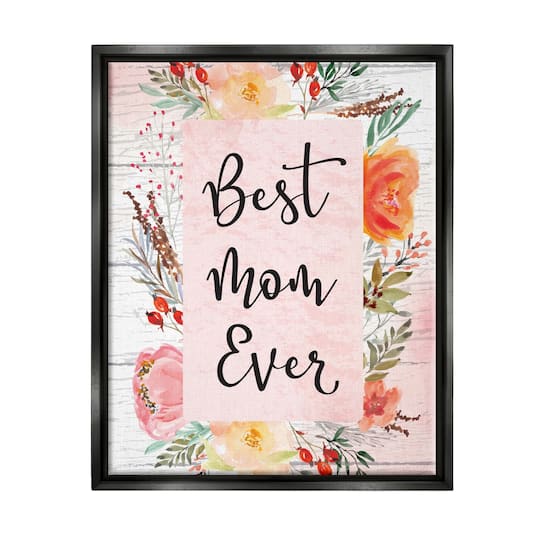 Stupell Industries Best Mom Ever Floral Family Floater Framed Art